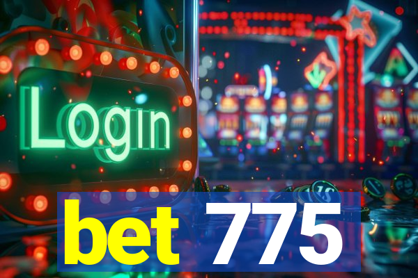 bet 775